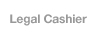 legal cashier